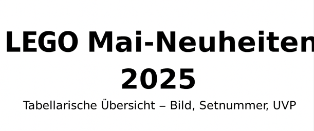 LEGO Mai-Neuheiten 2025 – Übersicht mit Setnummern, Bildern und UVP