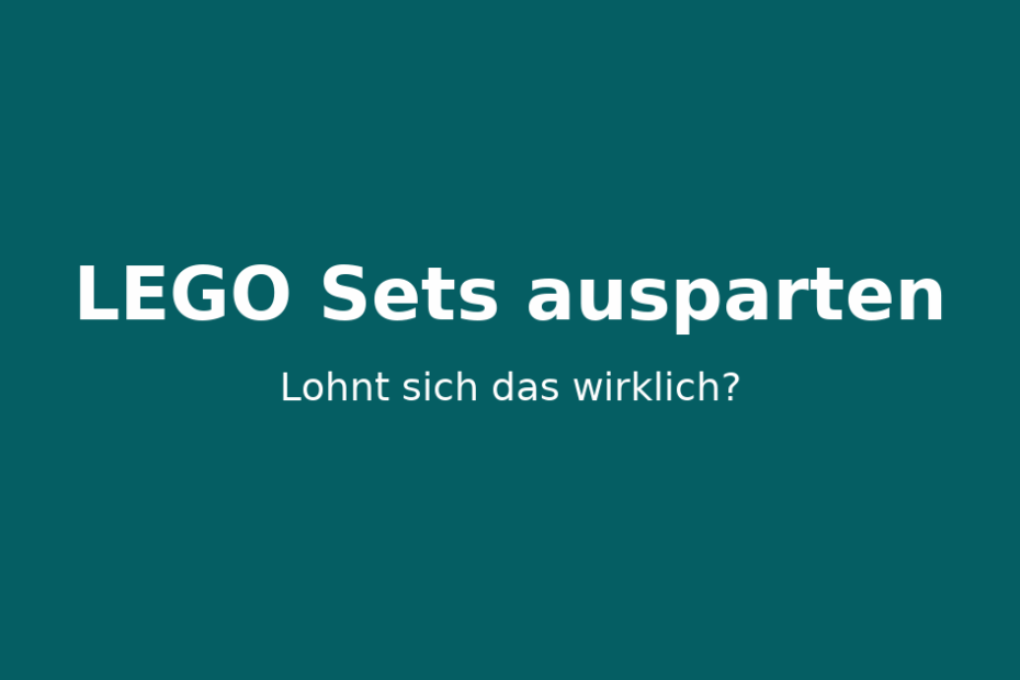 LEGO Sets ausparten – lohnt sich der Verkauf in Einzelteilen?