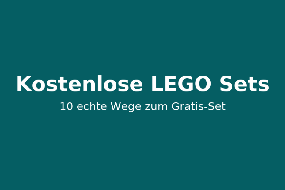 Kostenlose LEGO Sets – Tipps, wie du an Gratis-Sets kommst