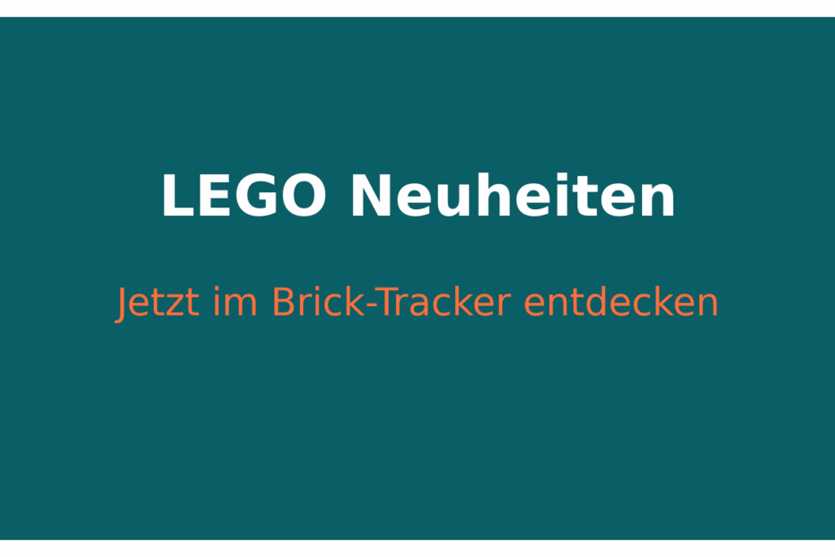LEGO Neuheiten entdecken – Brick-Tracker Beitragsbild