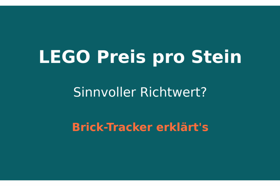 LEGO Preis pro Stein Infografik im Brick-Tracker Design – sinnvoller Richtwert?